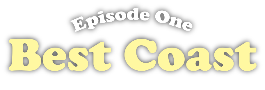 Episode One — Best Coast